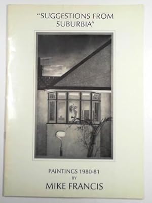 Seller image for Mike Francis Paintings 1980-81, Suggestions from Suburbia for sale by Cotswold Internet Books