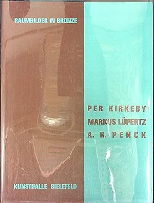 Immagine del venditore per Raumbilder in Bronze: Per Kirkeby, Markus Lu?pertz, A.R. Penck : 20. Juli 1986-28. September 1986, Kunsthalle Bielefeld venduto da Wonder Book