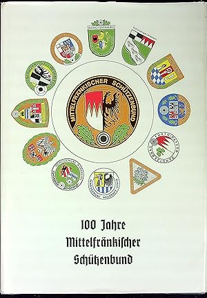 Bild des Verkufers fr 100 Jahre Mittelfr�nkischer Sch�tzenbund 1984 zum Verkauf von Wonder Book