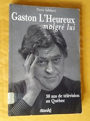Gaston L'Heureux malgré lui: 30 ans de télévision au Québec