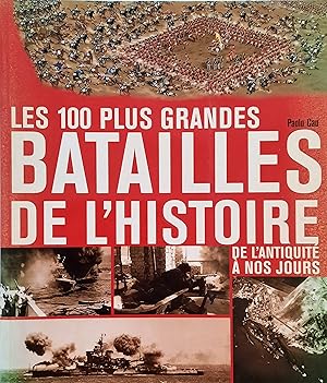 Les 100 plus grandes batailles de l'Histoire : de l'Antiquité à nos jours