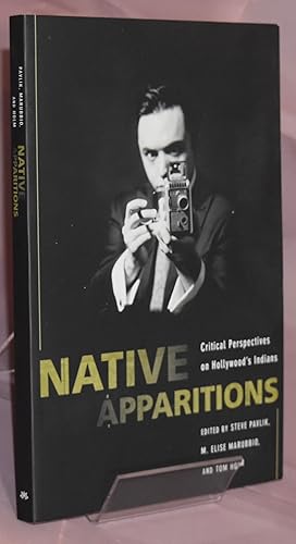 Seller image for Native Apparitions. Critical Perspectives on Hollywood's Indians. First Printing for sale by Libris Books