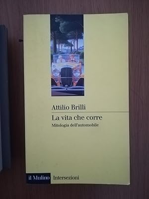 La vita che corre. Mitologia dell\'automobile