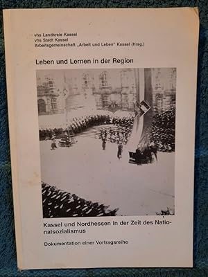 Seller image for Kassel und Nordhessen in der Zeit des Nationalsozialismus - Dokumentation einer Vortragsreihe. Leben und Lernen in der Region. for sale by Aderholds Bcher & Lots
