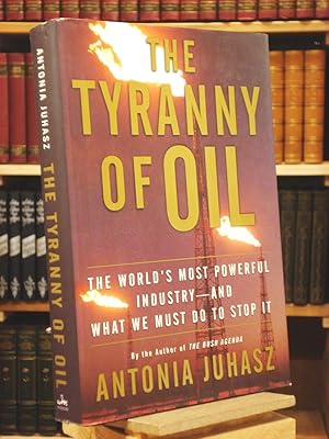 Seller image for The Tyranny of Oil: The World's Most Powerful Industry--and What We Must Do to Stop It for sale by Henniker Book Farm and Gifts