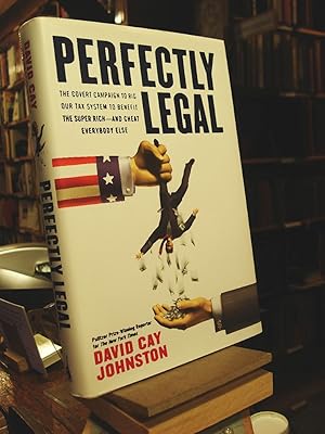 Seller image for Perfectly Legal: The Covert Campaign to Rig Our Tax System to Benefit the Super Rich--And Cheat Everybody Else for sale by Henniker Book Farm and Gifts