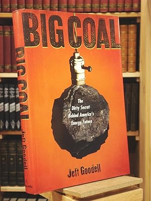 Immagine del venditore per Big Coal: The Dirty Secret Behind America's Energy Future venduto da Henniker Book Farm and Gifts