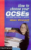 Bild des Verkufers fr How to Choose Your GCSEs and Other Key Stage 4 Options zum Verkauf von WeBuyBooks