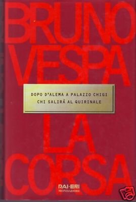 Seller image for La corsa. Dopo D'Alema a Palazzo Chigi chi salir al Quirinale for sale by Libro Co. Italia Srl