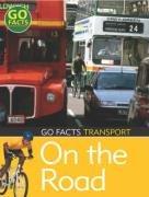 Bild des Verkufers fr Transport: on the Road (Go Facts) zum Verkauf von WeBuyBooks