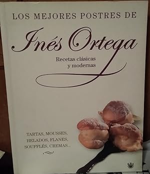 LOS MEJORES POSTRES DE INÉS ORTEGA Recetas clásicas y modernas