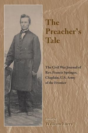 Seller image for The Preachers Tale: The Civil War Journal of Rev. Francis Springer, Chaplain, U.S. Army of the Frontier (The Civil War in the West) (Hardcover) for sale by InventoryMasters