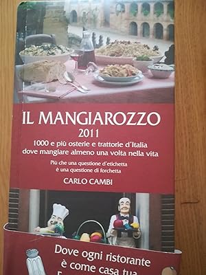 Il Mangiarozzo 2011. 1000 e più osterie e trattorie dove mangiare almeno una volta nella vita