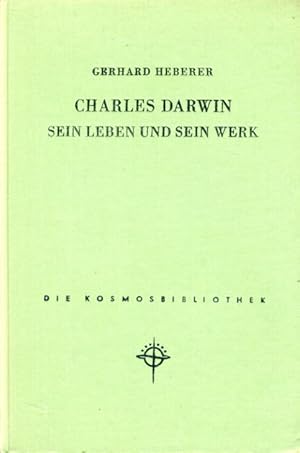 Charles Darwin. Sein Leben und sein Werk. Kosmos. Gesellschaft der Naturfreunde. Die Kosmos Bibli...