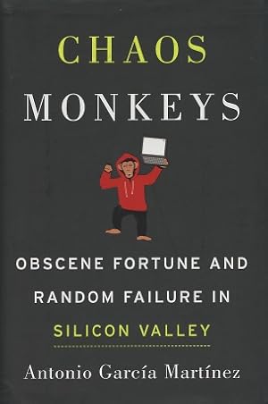 Chaos Monkeys: Obscene Fortune and Random Failure in Silicon Valley