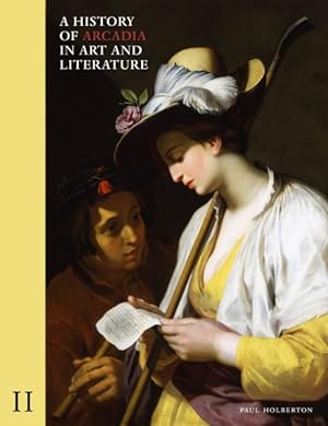 Bild des Verkufers fr History of Arcadia in Art and Literature : Later Renaissance, Baroque and Neoclassicism zum Verkauf von GreatBookPrices