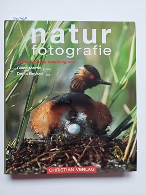 Naturfotografie : professionelle Anleitung. von Gilles Martin (Fotos) und Denis Boyard (Text). [A...