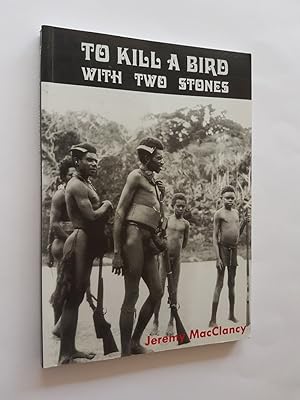 To Kill a Bird with Two Stones : A Short History of Vanuatu