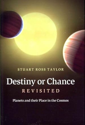 Image du vendeur pour Destiny or Chance Revisited : Planets and Their Place in the Cosmos mis en vente par GreatBookPrices