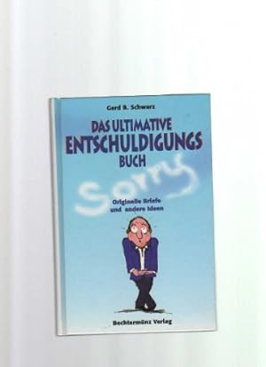 Seller image for Das ultimative Entschuldigungsbuch. Originelle Briefe und andere Ideen for sale by Gabis Bcherlager