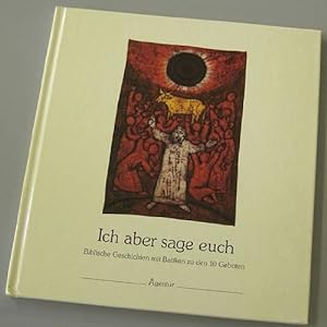 Seller image for Ich aber sage euch. Biblische Geschichten mit Batiken zu den 10 Geboten for sale by Gabis Bcherlager