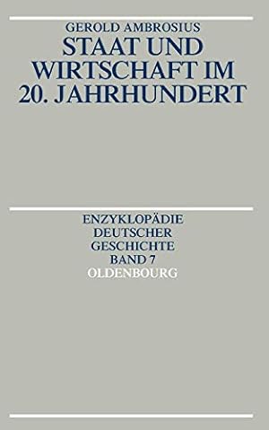 Bild des Verkufers fr Staat und Wirtschaft im 20. Jahrhundert (Enzyklopdie deutscher Geschichte, Band 7) zum Verkauf von Gabis Bcherlager