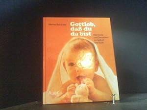 Imagen del vendedor de Gottlob, dass du da bist: Wnsche und Gedanken zu Geburt und Taufe a la venta por Gabis Bcherlager