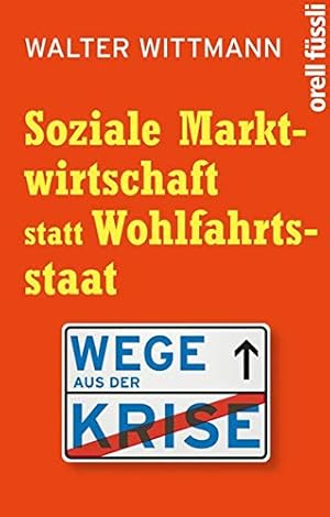 Seller image for Soziale Marktwirtschaft statt Wohlfahrtsstaat: Wege aus der Krise for sale by Gabis Bcherlager