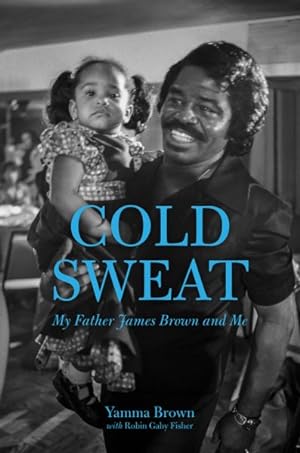 Seller image for Cold Sweat : My Father James Brown and Me for sale by GreatBookPrices