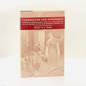 Seller image for Possessors and Possessed: Museums, Archaeology, and the Visualization of History in the Late Ottoman Empire for sale by Black's Fine Books & Manuscripts
