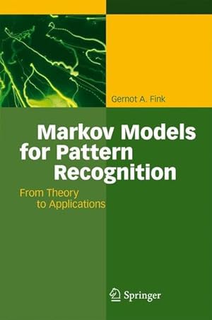 Bild des Verkufers fr Markov models for pattern recognition : from theory to applications. zum Verkauf von Antiquariat Thomas Haker GmbH & Co. KG