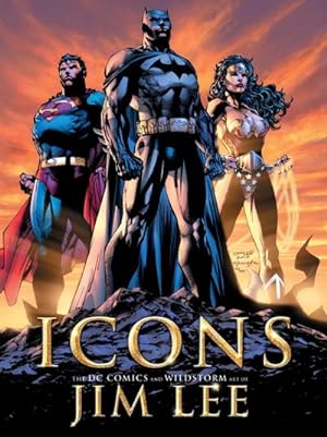 Seller image for Icons: The DC Comics and Wildstorm Art of Jim Lee : The DC Comics and WildStorm Art of Jim Lee for sale by AHA-BUCH