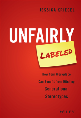 Seller image for Unfairly Labeled: How Your Workplace Can Benefit from Ditching Generational Stereotypes (Hardback or Cased Book) for sale by BargainBookStores