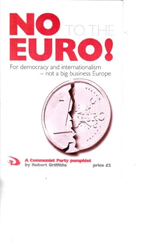 No to The Euro! For Democracy and Internationalism - Not a Big Business Europe