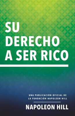 Image du vendeur pour Su Derecho a Ser Rico (Your Right to Be Rich): Una Publicaci�n Oficial de la Fundaci�n Napoleon Hill (Paperback or Softback) mis en vente par BargainBookStores