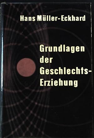 Bild des Verkufers fr Grundlagen der Geschlechts-Erziehung. zum Verkauf von books4less (Versandantiquariat Petra Gros GmbH & Co. KG)