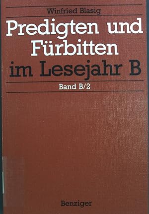 Bild des Verkufers fr Predigten und Frbitten im Lesejahr .; Bd. B., Lesejahr B 2. Christi Himmelfahrt bis Christknigssonntag : mit e. Reg. fr alle 6 Bd. / Predigten und Frbitten. zum Verkauf von books4less (Versandantiquariat Petra Gros GmbH & Co. KG)