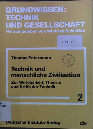 Seller image for Technik und menschliche Zivilisation : zur Wirklichkeit, Theorie und Kritik der Technik. Grundwissen: Technik und Gesellschaft ; Bd. 2 for sale by books4less (Versandantiquariat Petra Gros GmbH & Co. KG)