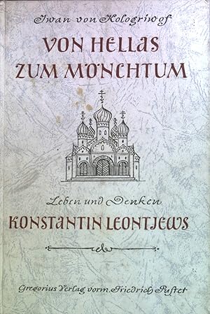 Von Hellas zum Mönchtum: Leben und Denken Konstantin Leontjews (1831-1891).