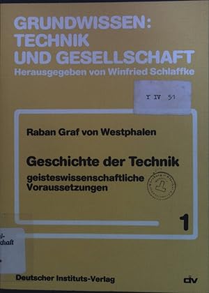 Seller image for Geschichte der Technik : geisteswissenschaftliche Voraussetzungen. Grundwissen: Technik und Gesellschaft ; Bd. 1 for sale by books4less (Versandantiquariat Petra Gros GmbH & Co. KG)