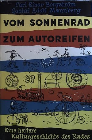 Seller image for Vom Sonnenrad zum Autoreifen: Eine heitere Kulturgeschichte des Rades. for sale by books4less (Versandantiquariat Petra Gros GmbH & Co. KG)