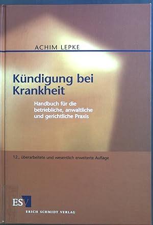Seller image for Kndigung bei Krankheit : Handbuch fr die betriebliche, anwaltliche und gerichtliche Praxis. for sale by books4less (Versandantiquariat Petra Gros GmbH & Co. KG)