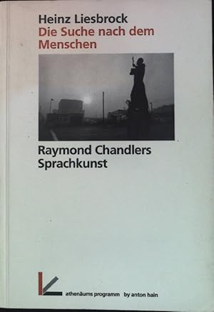 Seller image for Die Suche nach dem Menschen : Raymond Chandlers Sprachkunst. Athenums Programm for sale by books4less (Versandantiquariat Petra Gros GmbH & Co. KG)