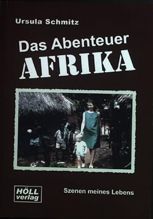 Bild des Verkufers fr Das Abenteuer Afrika : Szenen meines Lebens. zum Verkauf von books4less (Versandantiquariat Petra Gros GmbH & Co. KG)