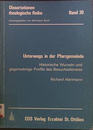 Seller image for Unterwegs in der Pfarrgemeinde : historische Wurzeln und gegenwrtige Profile des Besuchsdienstes. Dissertationen / Theologische Reihe ; Bd. 30 for sale by books4less (Versandantiquariat Petra Gros GmbH & Co. KG)