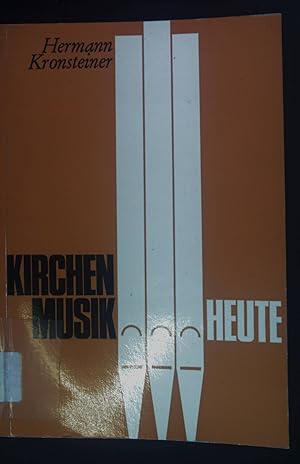 Bild des Verkufers fr Kirchenmusik heute. zum Verkauf von books4less (Versandantiquariat Petra Gros GmbH & Co. KG)