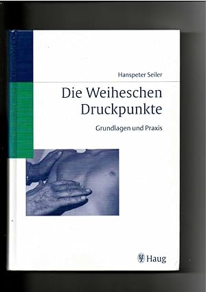 Seller image for Hanspeter Seiler, Die Weiheschen Druckpunkte - Grundlagen und Praxis for sale by sonntago DE