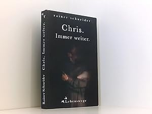 Chris. Immer weiter.: Lebenswege