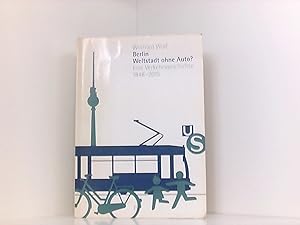 Bild des Verkufers fr Berlin - Weltstadt ohne Auto?: Verkehrsgeschichte 1848-2015 zum Verkauf von Book Broker