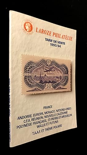 Seller image for Laroze philatlie . Tarif de vente 1993/1994. France, Andorre, Europa, Monaco, Nations-Unies, C.F.A Runion, Nouvelle Caldonie, Polynsie Franaise, St-Pierre-et-Miquelon, Wallis et Futuna, T.A.A.F. et thme polaire for sale by Abraxas-libris